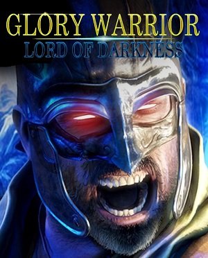 Воїн слави: Володар темряви / Glory Warrior: Lord of Darkness [PC] [2017]