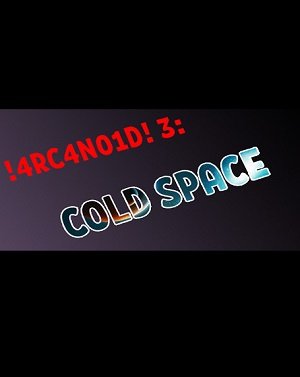 4RC4N01D! 3: Холодний простір / !4RC4N01D! 3: Cold Space [PC] [2010]