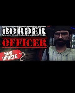 Прикордонний офіцер / Border Officer [PC] [2019]