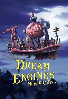 Двигуни мрій: Міста кочівників / Dream Engines: Nomad Cities / Волшебные моторы: кочующие города [PC] [2021]