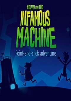 Кельвін і сумнозвісна машина / Kelvin and the Infamous Machine [PC] [2016]