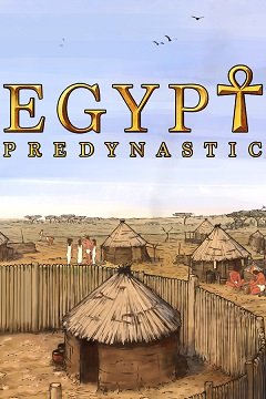 Додинастичний Єгипет / Predynastic Egypt / Pre-Civilization Egypt [PC] [2016]