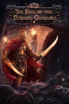 Падіння Вартових Підземелля / The Fall of the Dungeon Guardians [PC] [2015]