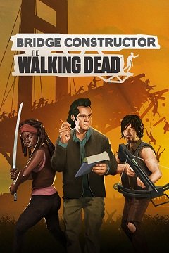 Конструктор мостів: Ходячі мерці / Bridge Constructor: The Walking Dead [PC] [2020]