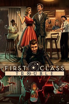 Неприємності першого класу / First Class Trouble [PC] [2021]