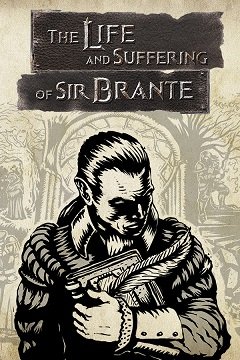 Життя і страждання сера Бранте / The Life and Suffering of Sir Brante [PC] [2021]