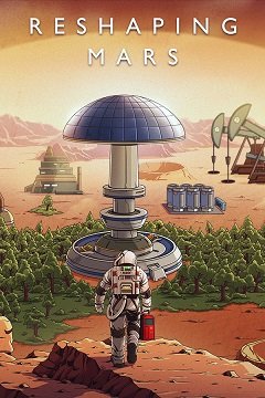 Переформатування Марса / Reshaping Mars [PC] [2023]