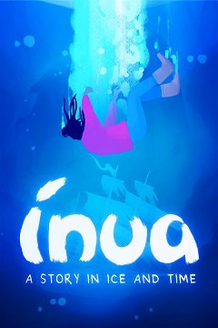 Інуа: Історія в льоду та часі / Inua: A Story in Ice and Time [PC] [2022]