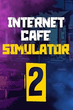 Симулятор інтернет-кафе 2 / Internet Cafe Simulator 2 [PC] [2022]