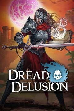 Страшна омана / Dread Delusion [PC] [2022]