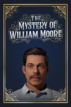 Таємниця Вільяма Мура / The Mystery of William Moore [PC] [2022]