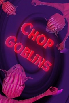 Рубати гоблінів / Chop Goblins [PC] [2022]