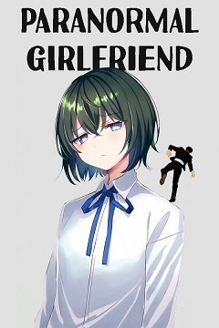 ПАРАНОРМАЛЬНА ПОДРУГА / PARANORMAL GIRLFRIEND [PC] [2023]