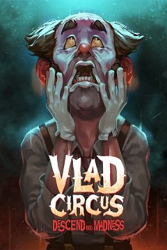 Влад Цирк: Поринути у божевілля / Vlad Circus: Descend Into Madness [PC] [2023]