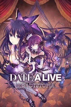 Побачення наживо: Рен Антиутопія / Date A Live: Ren Dystopia [PC] [2024]