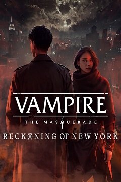 Вампір: Маскарад – Розплата Нью-Йорка / Vampire: The Masquerade – Reckoning of New York / VtM: Reckoning of New York [PC] [2024]