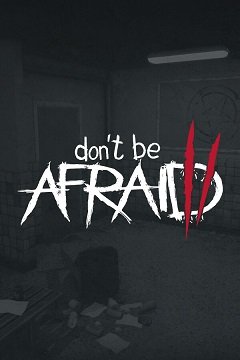 Не бійся 2 / Don’t Be Afraid 2 [PC] [2024]