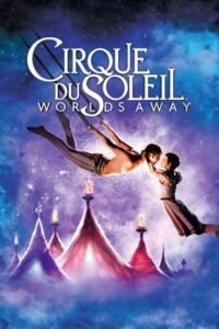 Цирк дю Солей: Казковий світ / Cirque du Soleil: Worlds Away [ 2012 ]