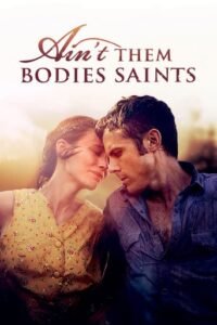 У бігах / Несвяті / Ain’t Them Bodies Saints [ 2013 ]